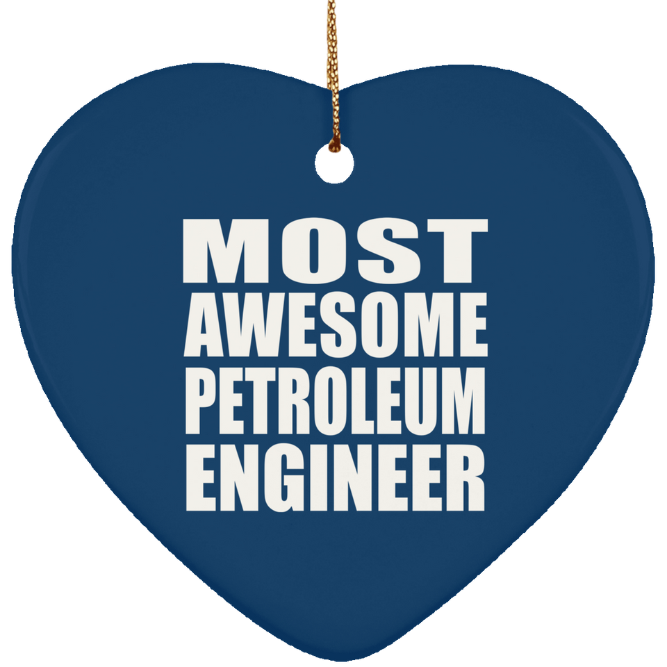 Most Awesome Petroleum Engineer - Heart Ornament