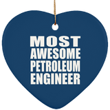 Most Awesome Petroleum Engineer - Heart Ornament