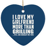 I Love My Girlfriend More Than Grilling - Heart Ornament
