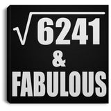 79th Birthday Square Root of 6241 & Fabulous - Canvas Square
