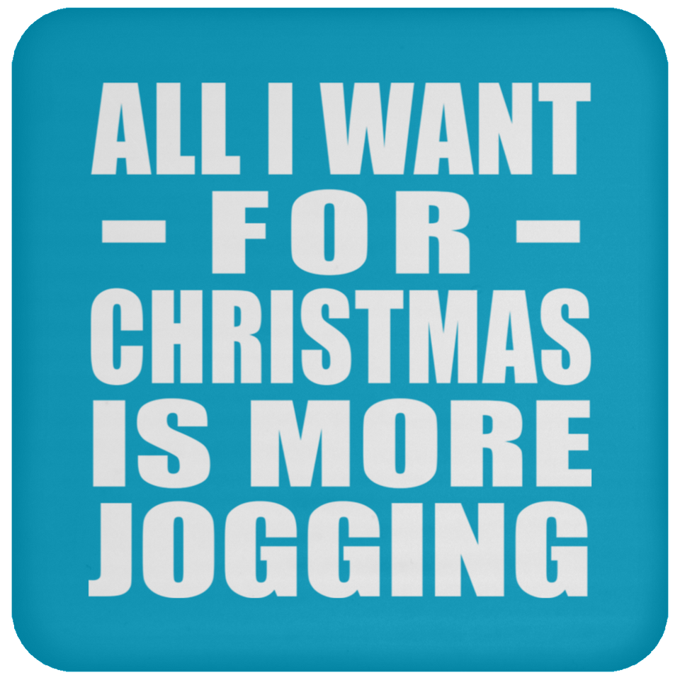 All I Want For Christmas Is More Jogging - Coaster