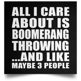 All I Care About Is Boomerang Throwing - Poster Square