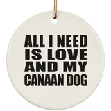 All I Need Is Love And My Canaan Dog - Circle Ornament