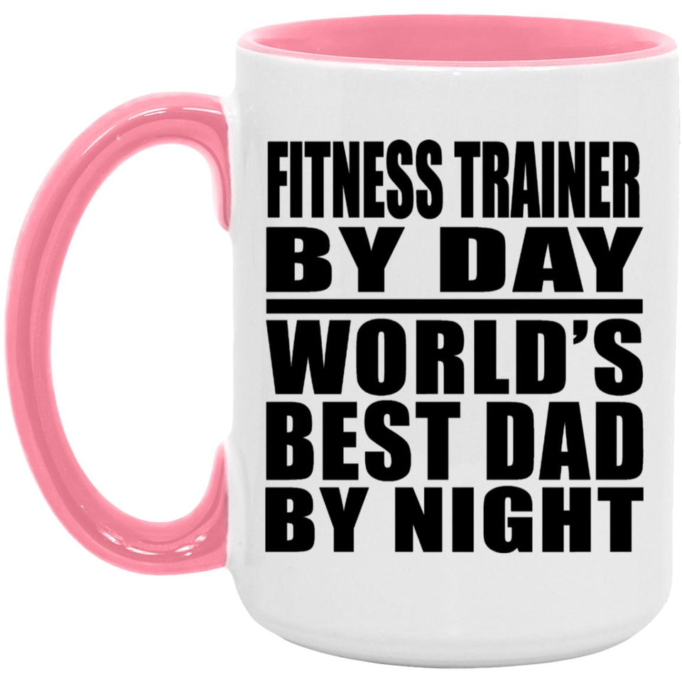 Fitness Trainer By Day World's Best Dad By Night - 15oz Accent Mug Pink
