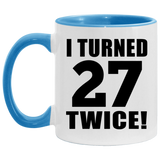 54th Birthday I Turned 27 Twice - 11oz Accent Mug Blue