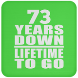 73rd Anniversary 73 Years Down Lifetime To Go - Drink Coaster