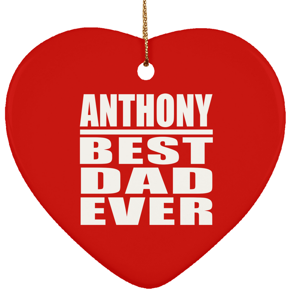 Anthony Best Dad Ever - Heart Ornament
