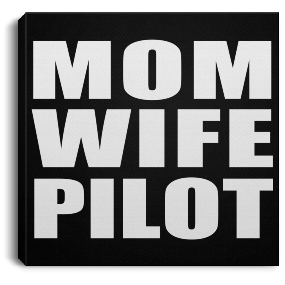 Mom Wife Pilot - Canvas Square