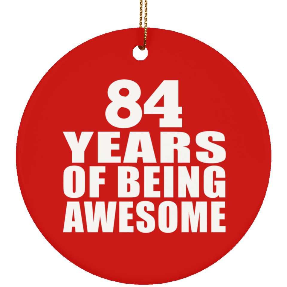 84th Birthday 84 Years Of Being Awesome - Circle Ornament