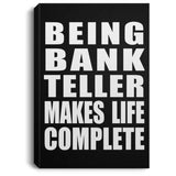 Being Bank Teller Makes Life Complete - Canvas Portrait