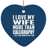 I Love My Wife More Than Calligraphy - Heart Ornament