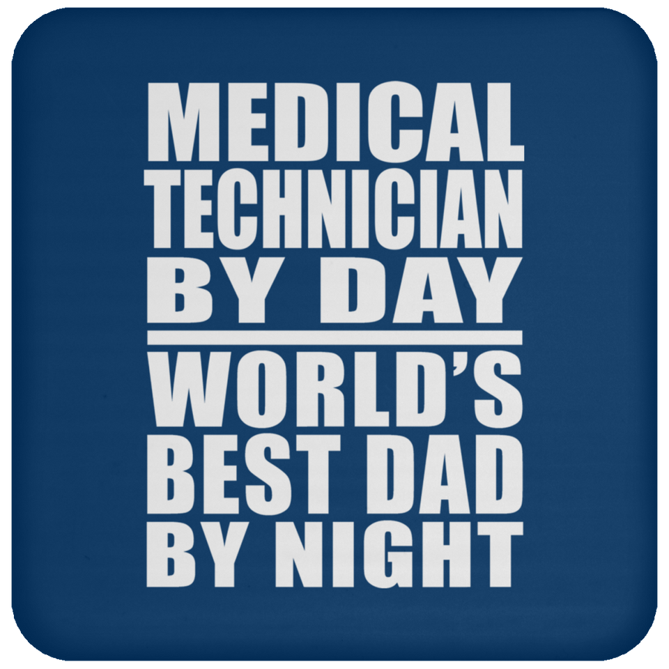 Medical Technician By Day World's Best Dad By Night - Drink Coaster