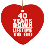 40th Anniversary 40 Years Down Lifetime To Go - Heart Ornament