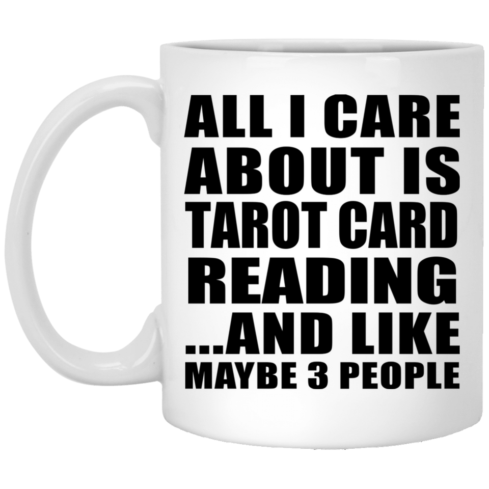 All I Care About Is Tarot Card Reading - 11 Oz Coffee Mug