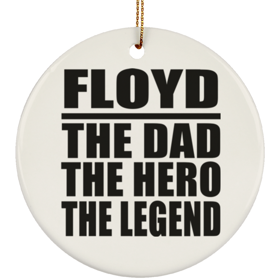 Floyd The Dad The Hero The Legend - Circle Ornament