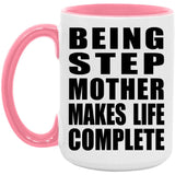 Being Step Mother Makes Life Complete - 15oz Accent Mug Pink