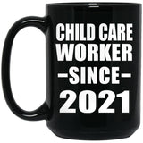 Child Care Worker Since 2021 - 15oz Coffee Mug Black