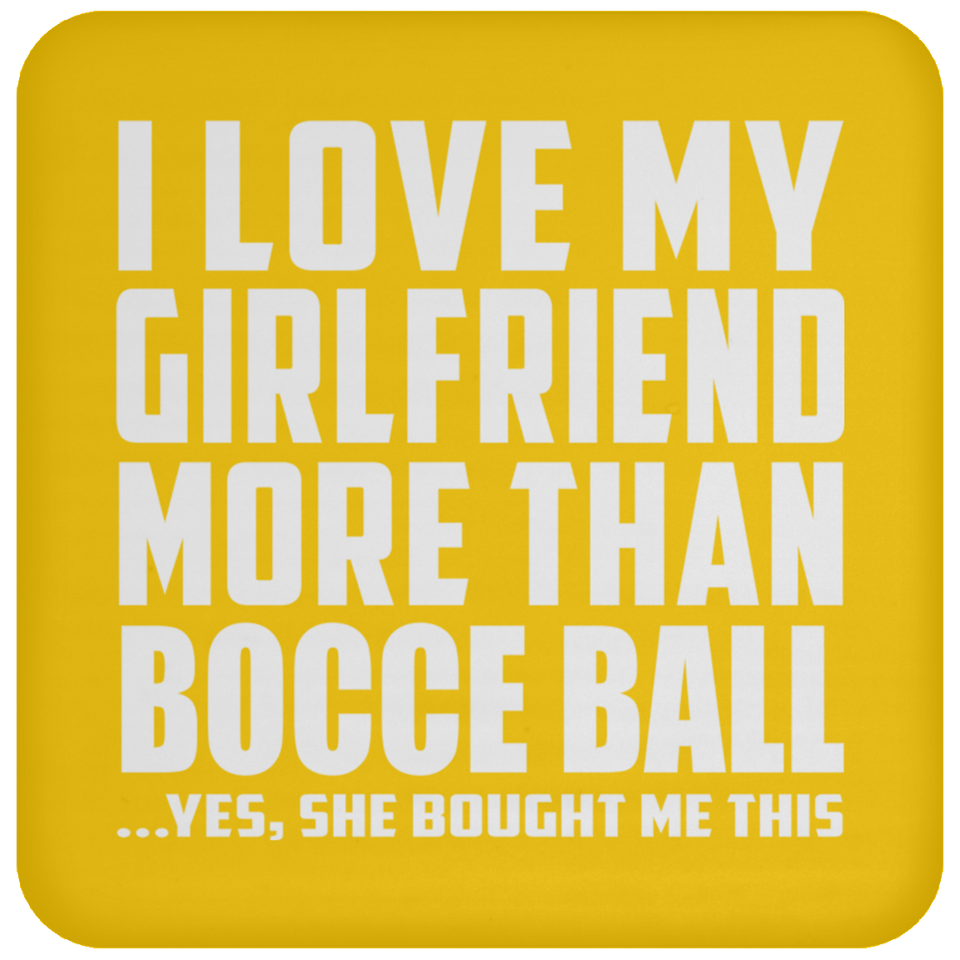 I Love My Girlfriend More Than Bocce Ball - Drink Coaster