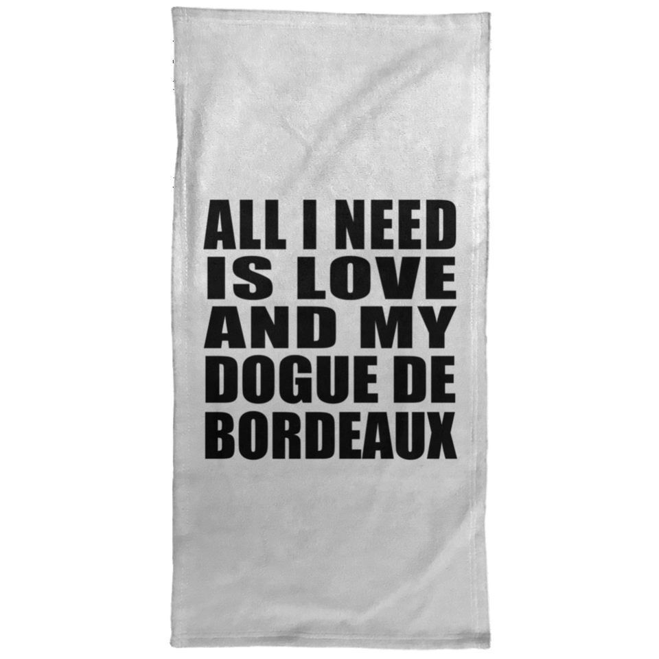 All I Need Is Love And My Dogue De Bordeaux - Hand Towel