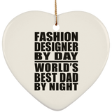 Fashion Designer By Day World's Best Dad By Night - Heart Ornament