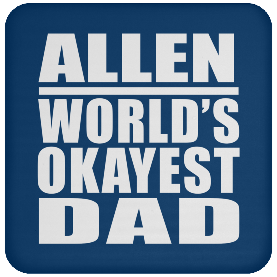 Allen World's Okayest Dad - Drink Coaster