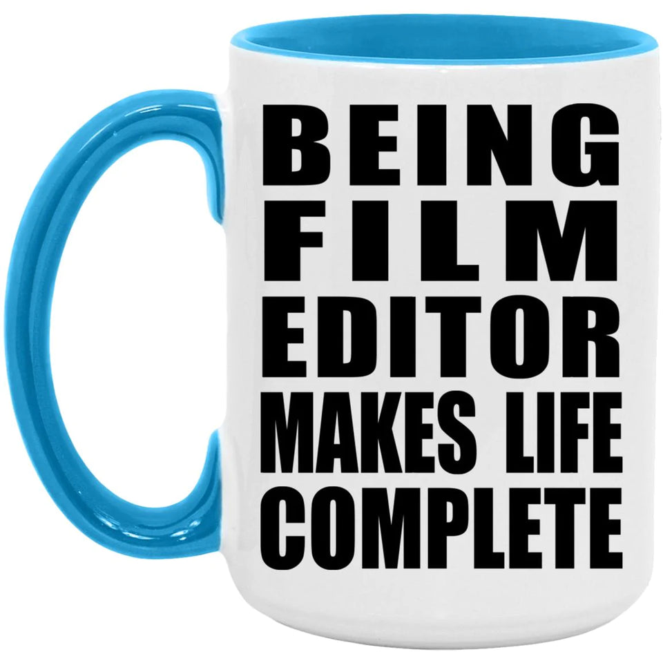 Being Film Editor Makes Life Complete - 15oz Accent Mug Blue