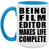 Being Film Editor Makes Life Complete - 15oz Accent Mug Blue