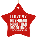 I Love My Boyfriend More Than Modeling - Star Ornament