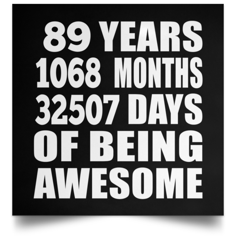 89th Birthday 89 Years 1068 Months 32507 Days Of Awesome - Poster Square