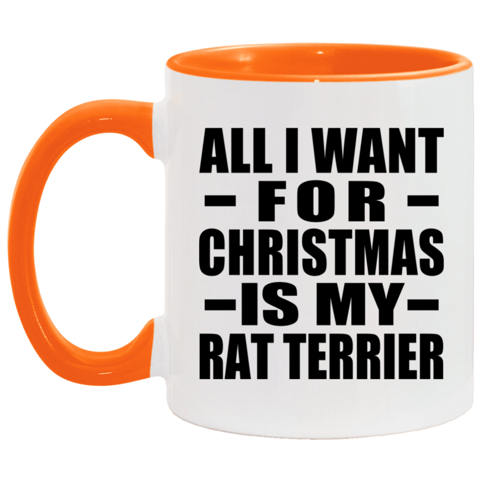 All I Want For Christmas Is My Rat Terrier - 11oz Accent Mug Orange