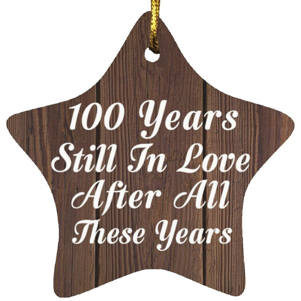 100th Anniversary 100 Years Still In Love After These Years - Star Ornament D