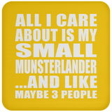 All I Care About Is My Small Munsterlander - Drink Coaster