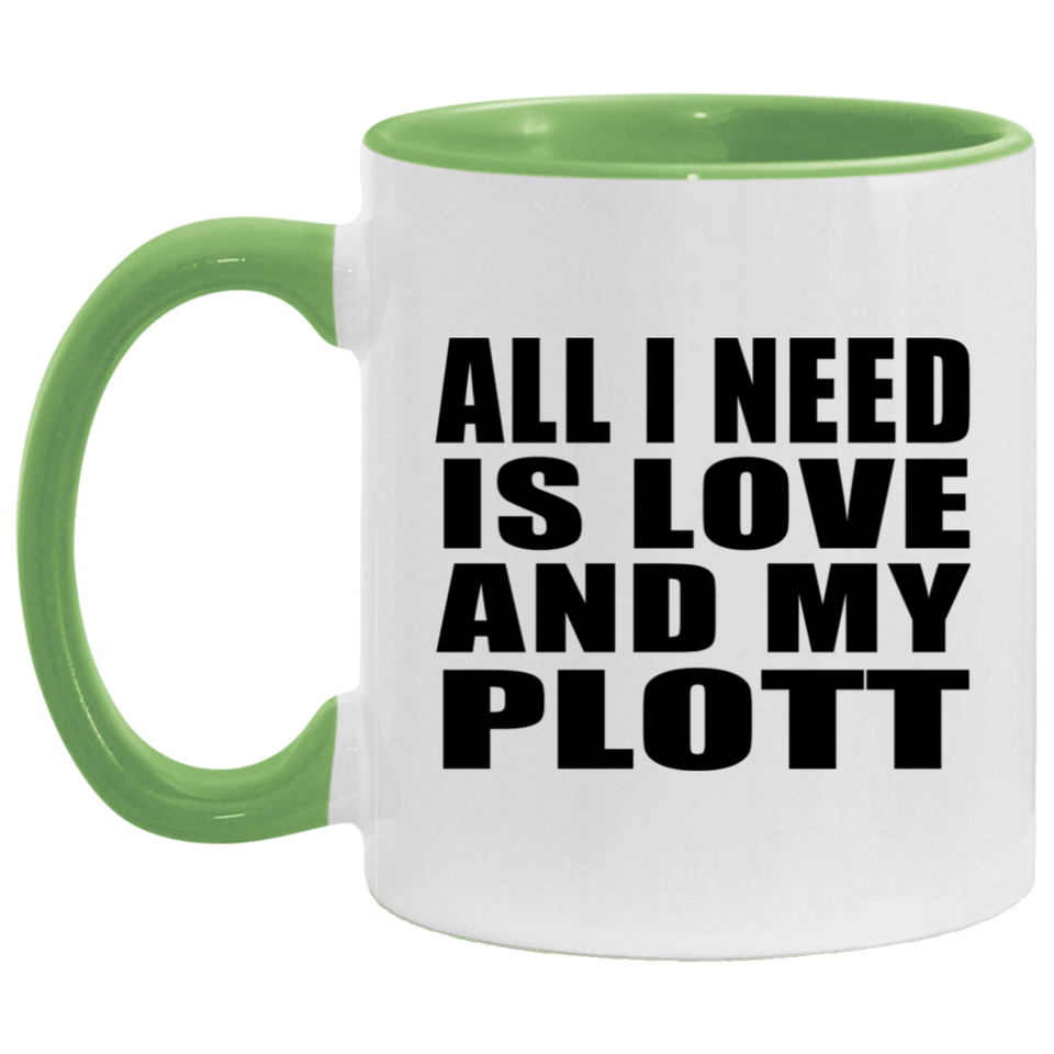 All I Need Is Love And My Plott - 11oz Accent Mug Green