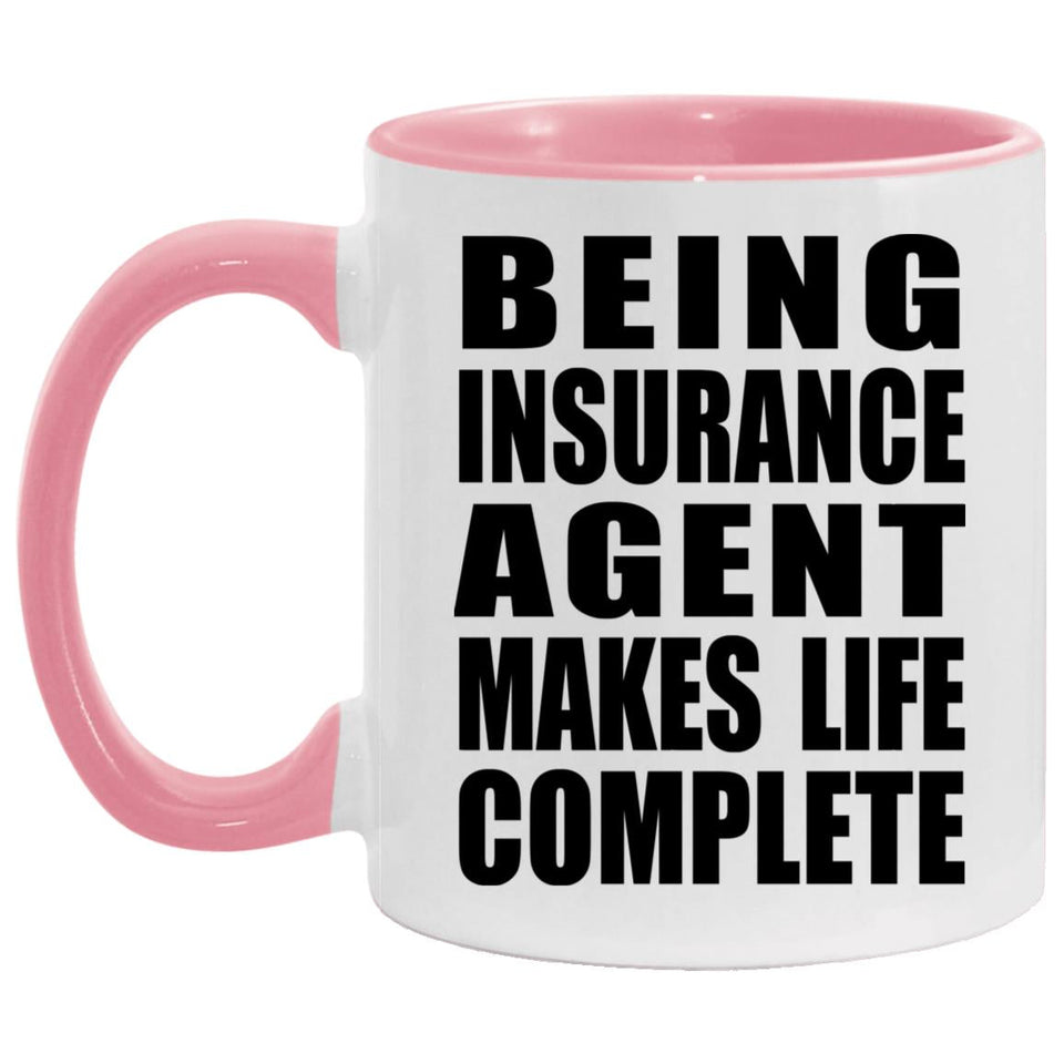 Being Insurance Agent Makes Life Complete - 11oz Accent Mug Pink