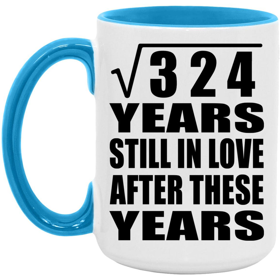 18th Anniversary Square Root of 324 Years Still In Love - 15oz Accent Mug Blue