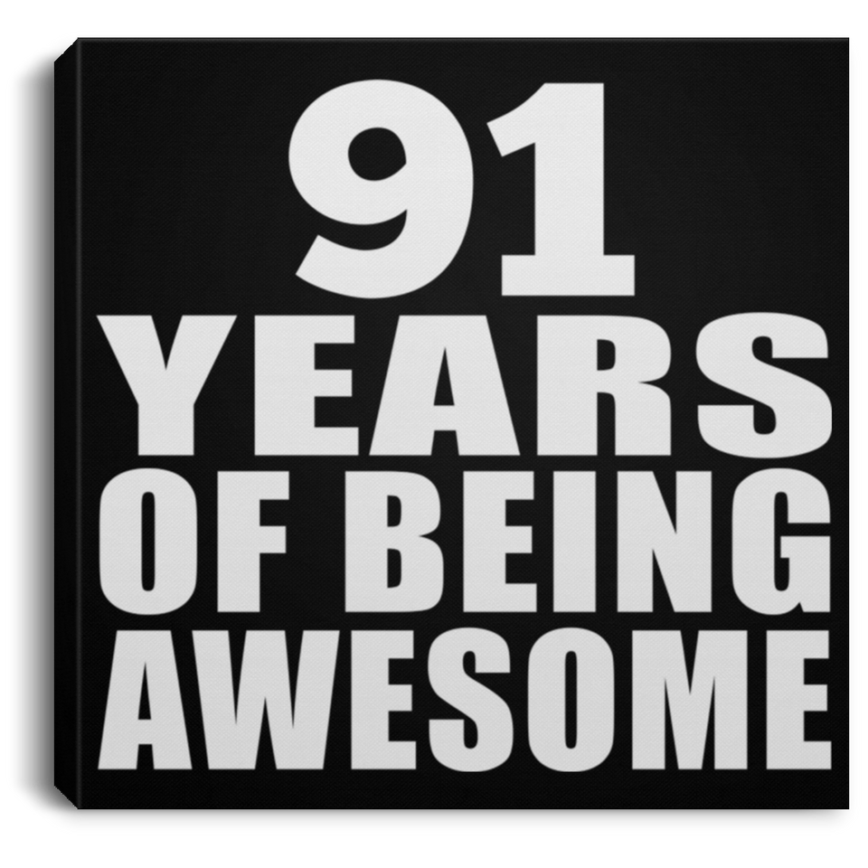 91st Birthday 91 Years Of Being Awesome - Canvas Square