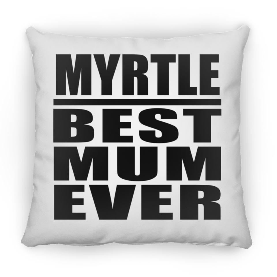 Myrtle Best Mum Ever - Throw Pillow