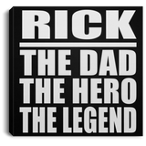 Rick The Dad The Hero The Legend - Canvas Square