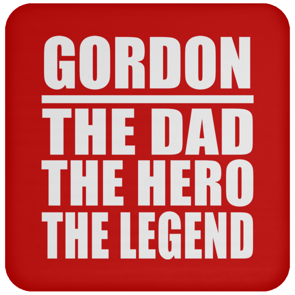 Gordon The Dad The Hero The Legend - Drink Coaster