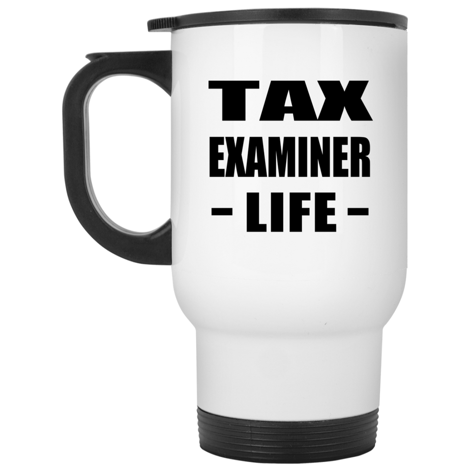 Tax Examiner Life - White Travel Mug