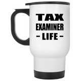 Tax Examiner Life - White Travel Mug