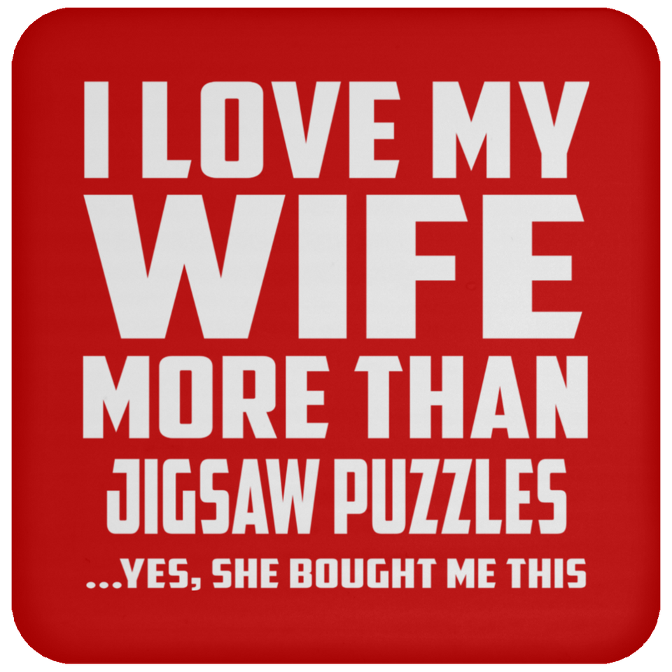 I Love My Wife More Than Jigsaw Puzzles - Drink Coaster