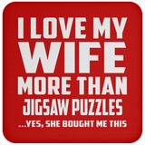 I Love My Wife More Than Jigsaw Puzzles - Drink Coaster