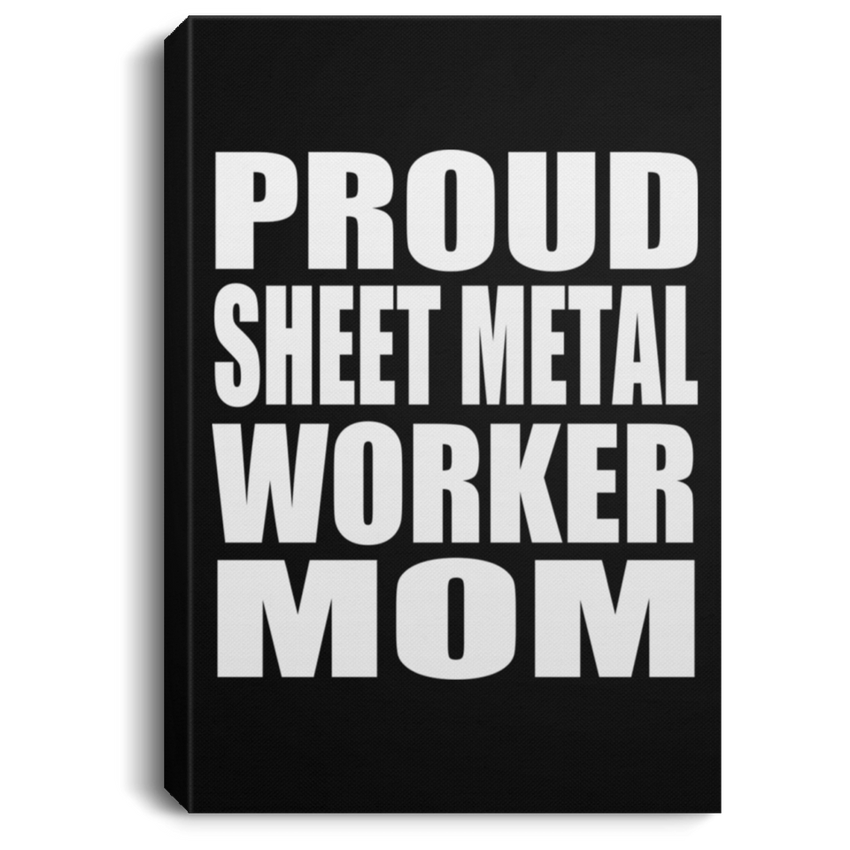 Proud Sheet Metal Worker Mom - Canvas Portrait