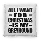 All I Want For Christmas Is My Greyhound - Throw Pillow
