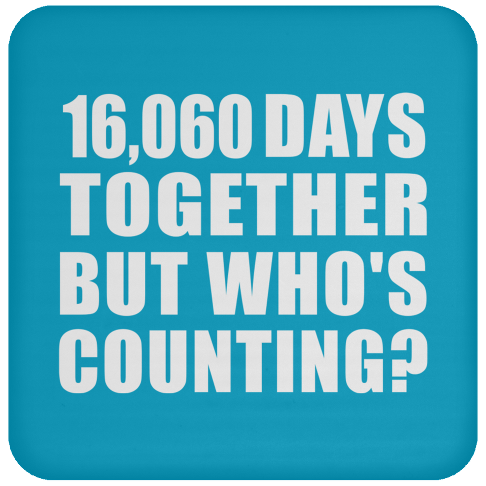 44th Anniversary 16,060 Days Together But Who's Counting - Drink Coaster