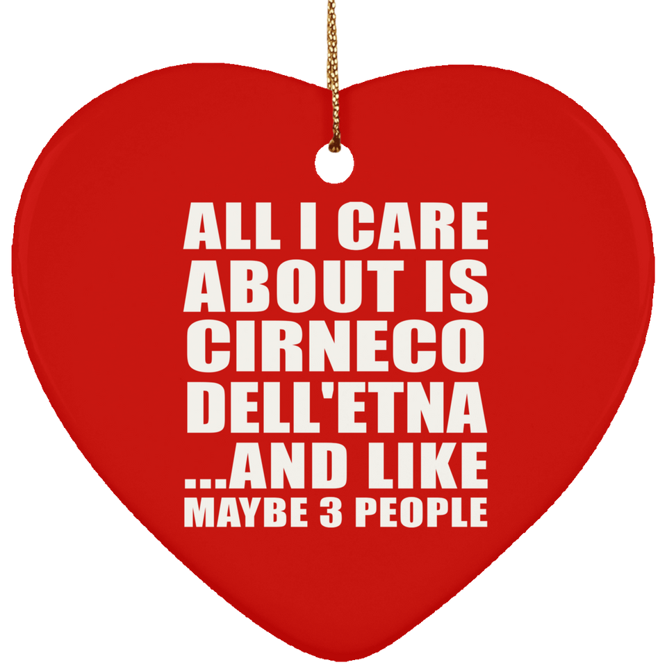 All I Care About Is Cirneco Dell'etna - Heart Ornament