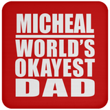 Micheal World's Okayest Dad - Drink Coaster
