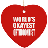 World's Okayest Orthodontist - Heart Ornament