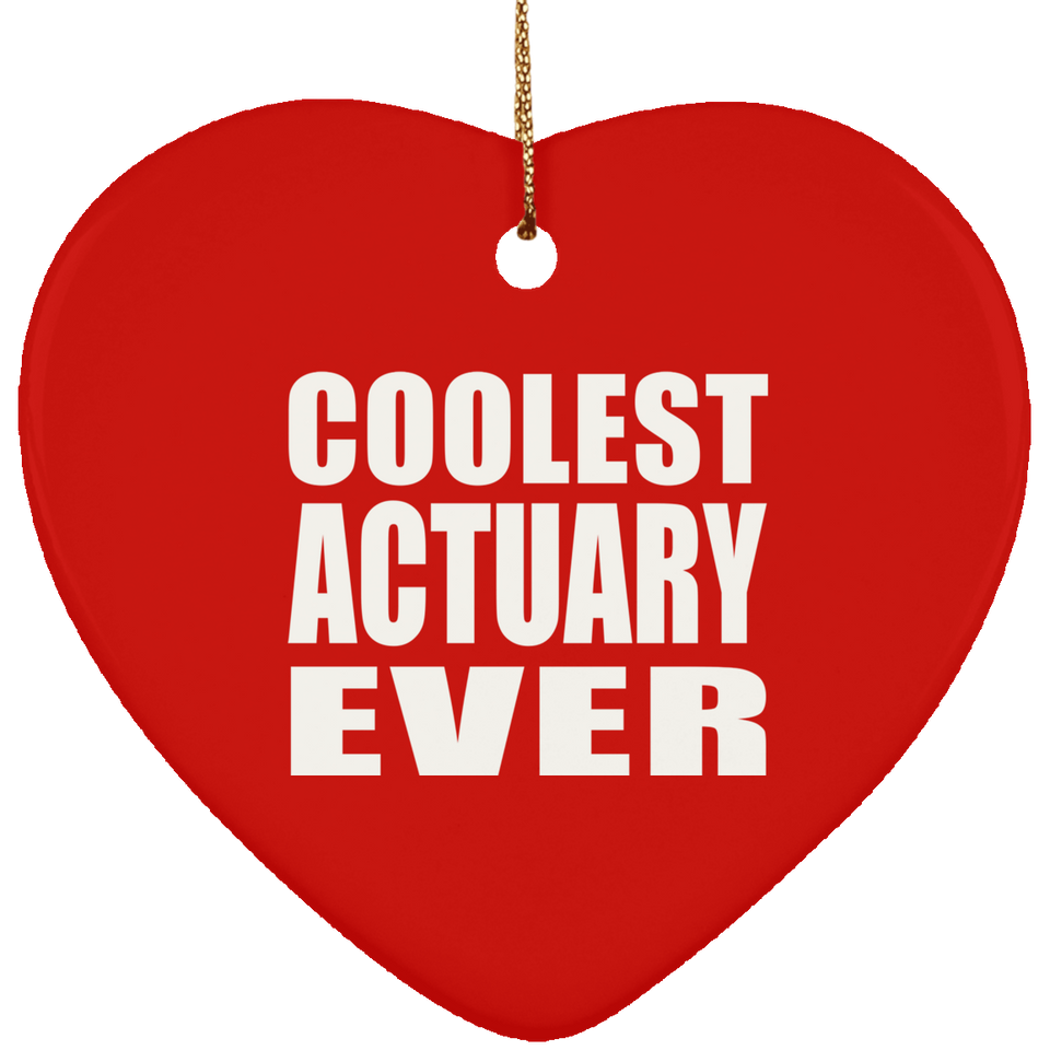 Coolest Actuary Ever - Heart Ornament